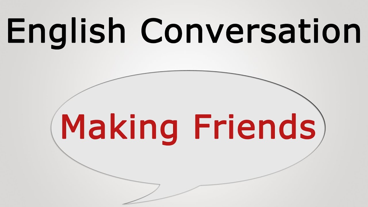 Các mẫu câu tiếng Anh thường dùng khi kết bạn