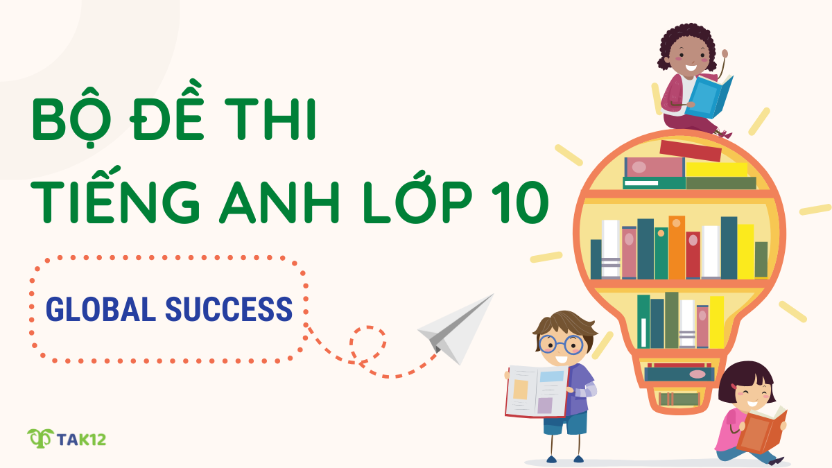Đề thi tiếng Anh lớp 10 Global Success